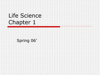 Life Science Chapter 1  Spring 06’ 
