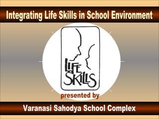 Integrating Life Skills in School Environment presented by Varanasi Sahodya School Complex 