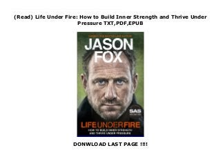 (Read) Life Under Fire: How to Build Inner Strength and Thrive Under
Pressure TXT,PDF,EPUB
DONWLOAD LAST PAGE !!!!
download pdf here : https://edubooks.site/?book=0552177164 Download Life Under Fire: How to Build Inner Strength and Thrive Under Pressure read Online Take control of your life, build resilience and learn to thrive in any situation with the powerful and inspiring new book from the number one bestselling author of Battle Scars.We all face battles in our daily lives. Some pressures threaten to crush us mentally, others push us out of our comfort zone, causing stress, anxiety and self-doubt. In Life Under Fire, ex-Special Forces Sergeant Jason Fox shows how anyone can learn to respond positively to these challenges by building the strength of mind and the resilience of an elite soldier.Recounting stories of the military operations and expeditions that have tested his own resolve, Fox draws on the practices of the British military and the techniques he has developed during his career to show how you, too, can build the inner strength to overcome whatever life puts in front of you.Whether you're under pressure at work or facing trials in your personal life, this book will equip you with the tools you need to overcome obstacles and excel in adversity.
 
