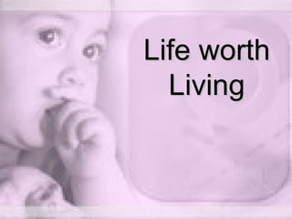 Life worth Living 
