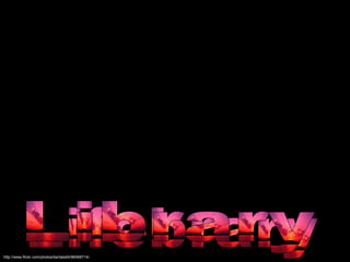 Lifebrary http://www.flickr.com/photos/bertabetti/96068714/ Library 