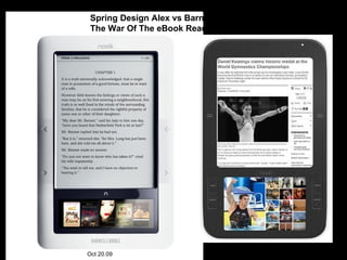 Oct 20.09 Spring Design Alex vs Barnes & Noble Nook – The War Of The eBook Readers Has Begun  (11/3) 