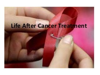 Life After Cancer Treatment

 