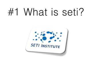#1 What is seti?