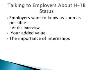  Employers want to know as soon as 
possible 
◦ At the interview 
 Your added value 
 The importance of internships 
 
