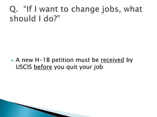  A new H-1B petition must be received by 
USCIS before you quit your job 
 
