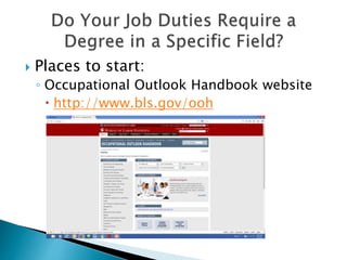  Places to start: 
◦ Occupational Outlook Handbook website 
 http://www.bls.gov/ooh 
 