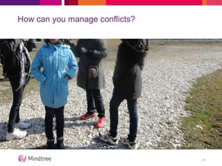 How can you manage conflicts?
28
 