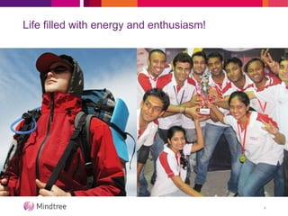 Life filled with energy and enthusiasm!
4
 