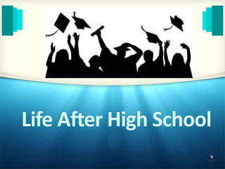Life After High School
 