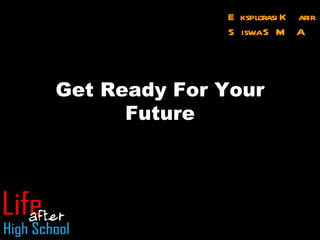 Get Ready For Your Future Eksplorasi Karir Siswa SMA 