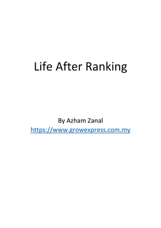 Life After Ranking
By Azham Zanal
https://www.growexpress.com.my
 