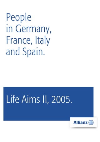 People
in Germany,
France, Italy
and Spain.



Life Aims II, 2005.
 