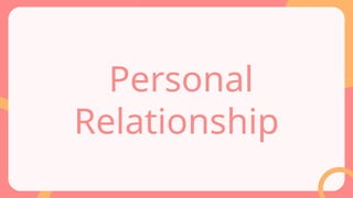 Personal
Relationship
 