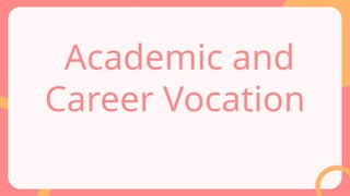 Academic and
Career Vocation
 