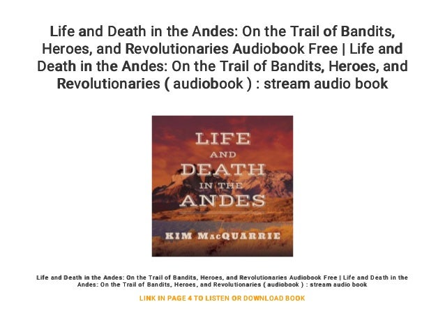 Life and Death in the Andes by Kim MacQuarrie Life and Death in the Andes by Kim MacQuarrie