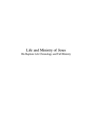 Life and Ministry of Jesus
His Baptism Life Chronology and Full Ministry
 
