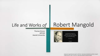 Life and Works of Robert Mangold
Thomas Elmore
ART103
Averett University
Background Image Retrieved on April 1, 2017 from: http://www.christianlarsen.se/robert-mangold/
Image Retrieved on April 1, 2017 from: http://www.azquotes.com/picture-quotes
 