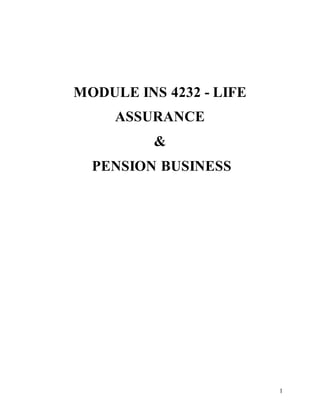1
MODULE INS 4232 - LIFE
ASSURANCE
&
PENSION BUSINESS
 
