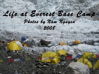 Life at Everest Base Camp Photos by Nam Nguyen 2008 