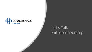 Let’s Talk
Entrepreneurship
 