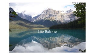 Life Balance
 