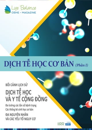 DỊCH TỄ HỌC CƠ BẢN (Phần I)
BỐI CẢNH LỊCH SỬ
Đo lường các tần số bệnh trạng
DỊCH TỄ HỌC
VÀ Y TẾ CỘNG ĐỒNG
Các thống kê sin...