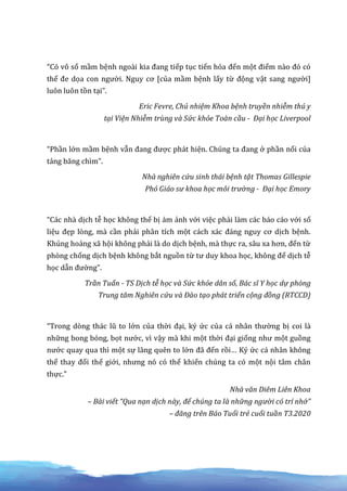 “Có vô số mầm bệnh ngoài kia đang tiếp tục tiến hóa đến một điểm nào đó có
thể đe dọa con người. Nguy cơ [của mầm bệnh lấy...