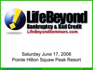Saturday June 17, 2006 Pointe Hilton Squaw Peak Resort 
