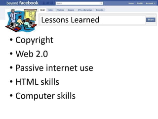 Lessons LearnedCopyrightWeb 2.0Passive internet useHTML skillsComputer skills