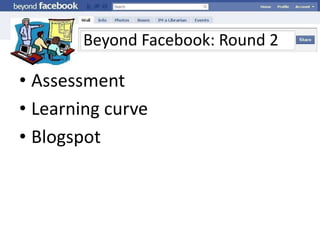 Beyond Facebook: Round 2AssessmentLearning curveBlogspot