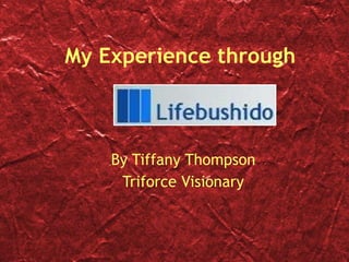 My Experience through By Tiffany Thompson Triforce Visionary 