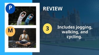 REVIEW
3 Includes jogging,
walking, and
cycling.
P
M
 
