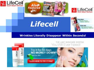 Lifecell
Wrinkles Literally Disappear Within Seconds!

LOGO

 
