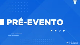 PRÉ-EVENTO
 