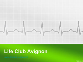 Life Club Avignon
www.lifeclub-avignon.fr
 