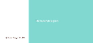 lifecoachdesign®
 