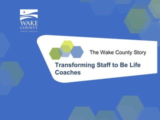 The Wake County Story Transforming Staff to Be Life Coaches 