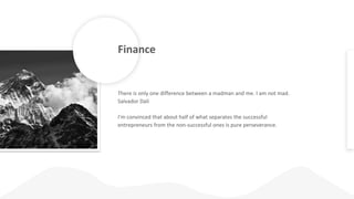 Finance
There is only one difference between a madman and me. I am not mad.
Salvador Dali
I'm convinced that about half of...