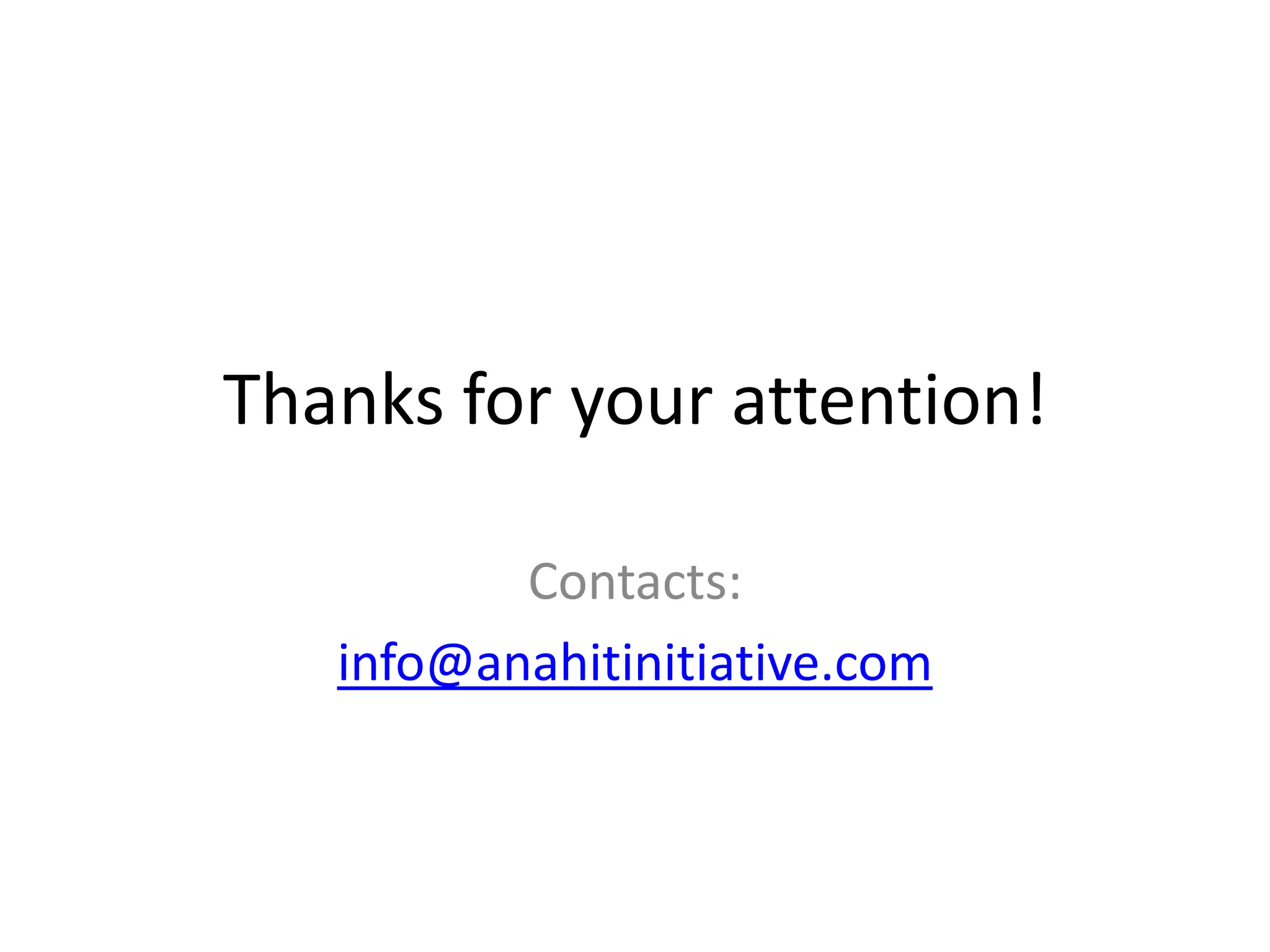 Thanks for your attention!Contacts:info@anahitinitiative.com