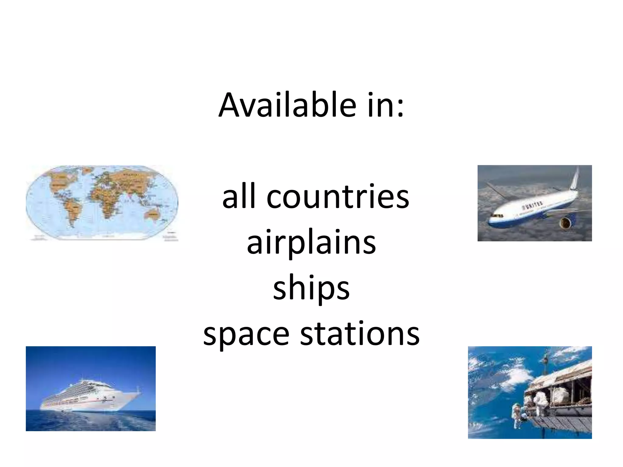 Available in: all countriesairplainsshipsspace stations