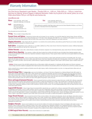 Warranty Information
Our Client Service Department is open Monday – Thursday 8:00 a.m. – 6:00 p.m., Friday 8:00 a.m. – 5:00 p.m. (central stan-
dard time) for Ordering, Technical Support or additional information. Orders may be placed via the internet, phone, fax or mail.
Orders placed before 2:00 p.m. will ship the same business day.
www.lifecore.com
Phone:        In the United States 800-752-2663                                              Fax:         In the United States 800-651-8521
              Outside the United States +952-368-4300                                                     Outside the United States +952-368-4324

Mail:         Lifecore Biomedical, Inc.
                                                                       When ordering from outside the United States, please contact your local Lifecore Biomedical distributor, or call Lifecore
              Client Service Department
                                                                       and ask for an International Client Service Representative.
              3515 Lyman Boulevard
              Chaska, MN 55318-3051 U.S.A.

Non-cash payment may be sent with the order.

Pricing: Prices are subject to change without notice.
Payment Terms and Options: Prepayment for first-time orders may be required. For your convenience, we accept VISA, MasterCard, American Express, Discover and Diners
Club. Please remit invoice payments by check to: Lifecore Biomedical, M & I 97, P.O. Box 1150-97, Minneapolis, MN 55480-1150, U.S.A. A $20.00 fee will be applied to your account for any
returned checks. Lifecore also accepts payments by bank wire transfer. Please contact Lifecore’s Client Service Department for wire transfer instructions.

Shipping Information: Orders shipped within the continental U.S. are normally sent by second day delivery, unless otherwise specified. Please be sure to include a street address.
Shipments sent outside the continental U.S. are sent by air courier.

Rush Orders: Overnight delivery services, within the U.S., are available at additional cost. Please contact Lifecore’s Client Service Department for assistance. Additional freight options
include UPS Ground, Second Day Air, Next Day P.M. or Next Day A.M.

Lifetime Warranty: Lifecore offers a Lifetime Warranty on implants and restorative components. For an informational brochure, please contact Lifecore’s Client Service Department.
Medical Device Reporting: If you experience a problem with Lifecore’s product that you believe falls within the scope of the Medical Device Reporting regulations, please
contact your local distributor or Lifecore’s Client Service Department immediately for shipping instructions. Product exposed to blood or bodily fluids must be properly labeled for safe handling
by Lifecore personnel.

General Limited Warranty: Lifecore warrants that its products will be free from defects in material and/or workmanship and shall be of merchantable quality. This warranty
applies only to the original purchaser. In the event of a defect, please notify Lifecore’s Client Service Department of the defect prior to returning product. Lifecore will, at its option, either repair,
replace or issue credit for such defects. Lifecore also offers a Lifetime Warranty on implants and restorative components. Lifecore makes no other warranties, express or implied, except as set
forth above.

 Limitations: Purchaser assumes all risks and liability resulting from the use of these products, whether used separately or in combination with other products not of Lifecore’s manufacture.
 Lifecore strongly recommends completion of postgraduate dental implant education and strict adherence to the procedures outlined on the instructions for use when they accompany our product.

Lifecore continually strives to improve its products and therefore reserves the right to improve, modify or discontinue products at any time, or to change specifications without notice and
without incurring obligations.

Return/Exchange Policy: To return an item, contact your local distributor or call Lifecore’s Client Service Department for an Authorized Returned Goods (ARG) number. No
product returns will be accepted without an ARG number. Product returned must be unopened and undamaged, and must be received within 30 days of the invoice date for full refund or
credit. Product received within 31-90 days of the invoice date is subject to a 15% restocking fee. No returns over 90 days from invoice date. Product may be exchanged for other Lifecore
product of equal or lesser value for 180 days. Individual product packages from Surgical Kits, Quick-Packs or other items sold as sets will not be accepted for return. Cash refunds cannot be
issued for returns purchased by credit card. Credit for such returns will be applied to the purchaser’s credit card account.

Driver and Surgical Instrument Warranty: Lifecore recommends that drivers and other instruments be replaced when worn, corroded, dull or otherwise compromised.
Lifecore warrants its drivers and other surgical instruments to be free from defects in material and workmanship for six months. If the warrantied driver or instrument fails within the first six
months, the purchaser is to notify Lifecore’s Client Service Department prior to returning the product. Lifecore will, at is option, either repair, replace or issue credit for the defective item.
Accidental misuse, inappropriate installations or failure to follow manufacturer’s directions voids the warranty. This warranty does not include Surgical Drills and Torque Wrenches as they are
covered under separate warranties.

Surgical Drill Warranty:                 Lifecore’s Surgical Manual recommends drills be replaced when worn, corroded, dull, or otherwise compromised. Drills should be replaced after 20 to 50
uses (depending on bone density), or every six months, whichever comes first. In the event of alleged defect under warranty, the purchaser is to notify Lifecore’s Client Service Department
promptly. Client Service will provide instructions for return of the product. Accidental misuse, inappropriate installations or failure to follow manufacturer’s directions voids the warranty.
Lifecore warrants the drills against defects in material or workmanship for a period of 90 days from the date of the original invoice. Lifecore’s sole obligation under product warranty is, at its dis-
cretion, to replace or repair defective components in part or whole. Drills in use for less than 20 uses and/or six months will be prorated for a replacement discount.

Torque Wrench Warranty: Lifecore warrants the wrench for 90 days to be free of defects in the materials and workmanship. Lifecore’s sole obligation under product warranty is,
at its discretion, to repair or replace any defective component or product in part or whole. Accidental misuse, inappropriate installations or failure to follow manufacturer’s care and mainte-
nance instructions voids the warranty. In the event of alleged defect under warranty, the purchaser is to notify Lifecore’s Client Service Department promptly. Client Service will provide instruc-
tions for return of the product. No product will be accepted at Lifecore without an Authorized Returned Goods number. International clients should contact their local Lifecore
representative for warranty claims.

Handpiece Warranty: Lifecore warrants handpieces for one year to be free of defects in the materials and workmanship. Lifecore’s sole obligation under product warranty is, at its
discretion, to repair or replace any defective component or product in part or whole. Accidental misuse, inappropriate installations, use of inappropriate lubrication, or failure to follow
manufacturer’s care and maintenance instructions voids the warranty. In the event of alleged defect under warranty, the purchaser is to notify Lifecore’s Client Service Department promptly.
Client Service will provide instructions for return of the product. No product will be accepted at Lifecore without an Authorized Returned Goods number.

LC5000 Surgical Motor Warranty:                         Contact Lifecore Client Service for complete details.


           For assistance in the U.S., call 1-800-752-2663, outside the U.S., call 952-368-4300                                                                                                  -40-
 