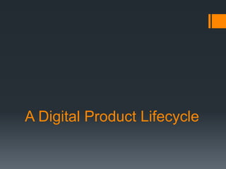 A Digital Product Lifecycle
 