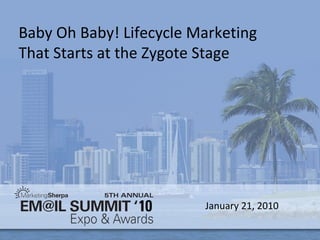 Baby Oh Baby! Lifecycle Marketing That Starts at the Zygote Stage January 21, 2010 