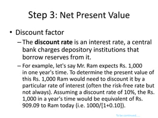 Step 3: Net Present Value
• Formula for Net Present Value (NPV)

             C (1+i/100) (n-1)
       PV= ---------------...