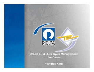 Oracle EPM - Life Cycle Management
Use Cases
Nicholas King
 