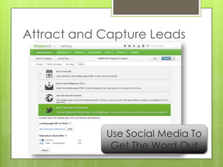 Attract and Capture Leads




            Use Social Media To
             Get The Word Out
 