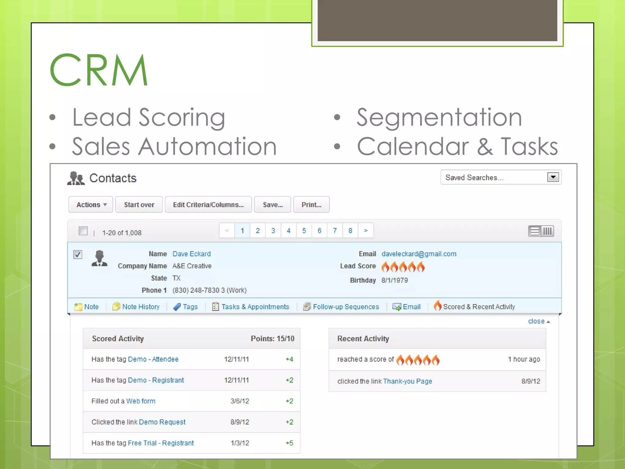 CRM
• Lead Scoring       • Segmentation
• Sales Automation   • Calendar & Tasks
 