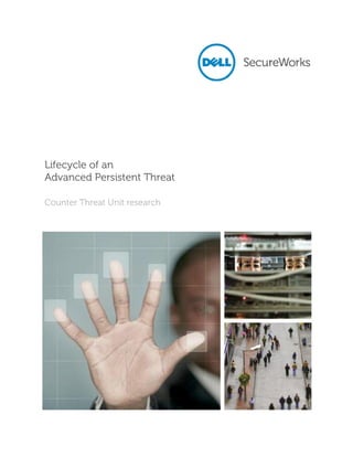 Lifecycle of an
Advanced Persistent Threat
Counter Threat Unit research
 