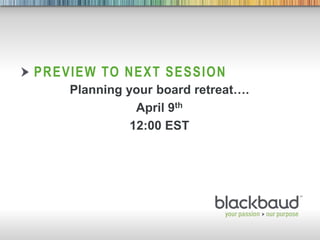 3/24/2015 Footer 25
PREVIEW TO NEXT SESSION
Planning your board retreat….
April 9th
12:00 EST
 